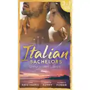 Постер книги Italian Bachelors: Unforgotten Lovers: The Change in Di Navarra's Plan / Bound by the Italian's Contract / Visconti's Forgotten Heir