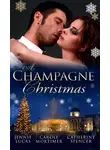 Кэрол Мортимер - A Champagne Christmas: The Christmas Love-Child / The Christmas Night Miracle / The Italian Billionaire's Christmas Miracle