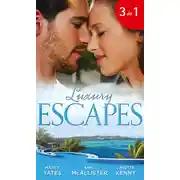 Постер книги Luxury Escapes: A Mistake, A Prince and A Pregnancy / Hired by Her Husband / Captured and Crowned