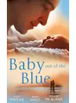 MELANIE MILBURNE - Baby Out of the Blue: The Greek Tycoon's Pregnant Wife / Forgotten Mistress, Secret Love-Child / The Secret Baby Bargain
