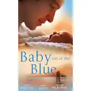 Постер книги Baby Out of the Blue: The Greek Tycoon's Pregnant Wife / Forgotten Mistress, Secret Love-Child / The Secret Baby Bargain