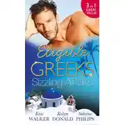 Постер книги Eligible Greeks: Sizzling Affairs: The Good Greek Wife? / Powerful Greek, Housekeeper Wife / Greek Tycoon, Wayward Wife