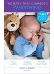 Kate Hardy - The Baby That Changed Everything: A Baby to Heal Their Hearts / The Baby That Changed Her Life / The Surgeon's Baby Secret