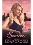 Фиона Бранд - Secrets In The Boardroom: A Perfect Husband / The Boss's Secret Mistress / Between the CEO's Sheets