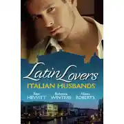 Постер книги Latin Lovers: Italian Husbands: The Italian's Bought Bride / The Italian Playboy's Secret Son / The Italian Doctor's Perfect Family