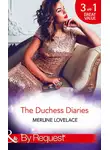 Merline Lovelace - The Duchess Diaries: The Diplomat's Pregnant Bride / Her Unforgettable Royal Lover / The Texan's Royal M.D.