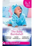 Marie Ferrarella - The Baby Bombshell: The Billionaire's Baby Swap / Dating for Two / The Valtieri Baby