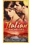 Кэтти Уильямс - Italian Bachelors: Ruthless Propositions: Taming Her Italian Boss / The Uncompromising Italian / Secrets of the Playboy's Bride