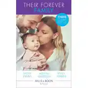 Постер книги Their Forever Family: Her Family for Keeps / A Father for Poppy / His Little Christmas Miracle