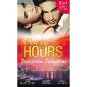 Постер книги Out of Hours...Boardroom Seductions: One-Night Mistress...Convenient Wife / Innocent in the Italian's Possession / Hot Boss, Wicked Nights