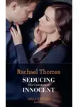 Rachael Thomas - Seducing His Convenient Innocent