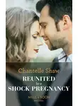 Шантель Шоу - Reunited By A Shock Pregnancy