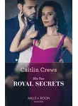 CAITLIN CREWS - His Two Royal Secrets