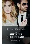 Sharon Kendrick - The Sheikh's Secret Baby