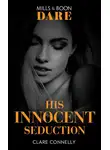 Клэр Коннелли - His Innocent Seduction