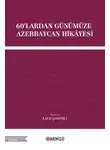 Анонимный автор - 60'lardan Günümüze Azerbaycan Hikâyesi
