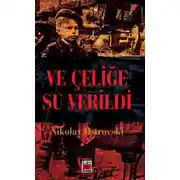 Постер книги Ve Çeliğe Su Verildi