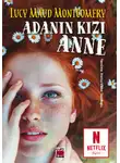 Люси Мод Монтгомери - Adanın Kızı Anne