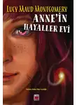 Люси Мод Монтгомери - Anne'in Hayaller Evi