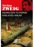 Стефан Цвейг - İnsanlığın Yıldızının Parladığı Anlar