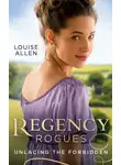 Louise Allen - Regency Rogues: Unlacing The Forbidden: Unlacing Lady Thea / Forbidden Jewel of India