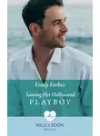 Emily Forbes - Taming Her Hollywood Playboy