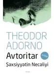 Теодор Адорно - Avtoritar şəxsiyyətin necəliyi