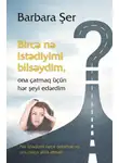 Барбара Шер - Bircə nə istədiyimi bilsəydim ona çatmaq üçün hər şeyi edərdim