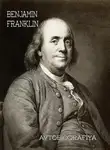 Бенджамин Франклин - Bencamin Franklin – avtobiografiyası