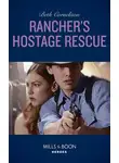 Beth Cornelison - Rancher's Hostage Rescue