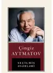 Чингиз Айтматов - Seçilmiş əsərləri