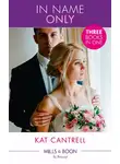 Kat Cantrell - In Name Only: Best Friend Bride (In Name Only) / One Night Stand Bride (In Name Only) / Contract Bride (In Name Only)