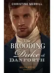 Christine Merrill - The Brooding Duke Of Danforth