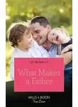 Teresa Southwick - What Makes A Father