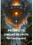 Евгений Попов - PROPHÉTIE (recueil de récits fantastiques)