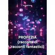 Постер книги PROFEZIA (raccolta di racconti fantastici)