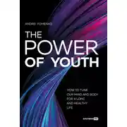 Постер книги The Power Of Youth. How To Tune Our Mind And Body For A Long And Healthy Life
