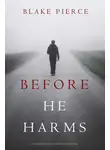 Блейк Пирс - Before He Harms