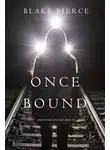 Блейк Пирс - Once Bound