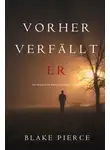 Блейк Пирс - Vorher Verfällt Er
