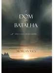 Морган Райс - O Dom da Batalha 