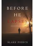 Блейк Пирс - Before He Lapses
