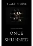 Блейк Пирс - Once Shunned