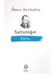 Ömer Seyfettin - Sultanlığın Sonu