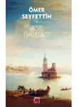 Ömer Seyfettin - Aşk Dalgası