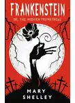Мэри Шелли - Frankenstein, or The Modern Prometheus / Франкенштейн, или Современный Прометей
