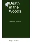 Шервуд Андерсон - Death in the Woods