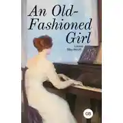 Постер книги An Old-Fashioned Girl / Старомодная девушка