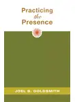 Джоэл Голдсмит - Практика присутствия