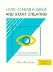 Елена Русанова - How to Hear Yourself and Start Creating